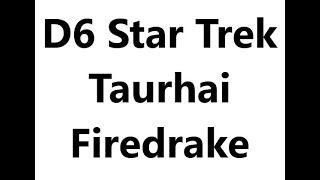 D6 Star Trek Taurhai Firedrake [upl. by Griffiths]