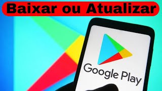 Como Baixar ou Atualizar o Play Store no Celular  JEITO CERTO [upl. by Asereht]