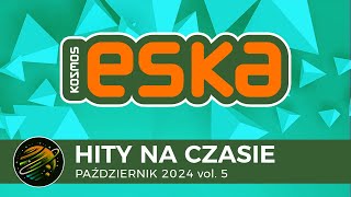 ESKA Hity na Czasie  Pażdziernik 2024 vol 5 – oficjalny mix Radia ESKA [upl. by Llenaej]