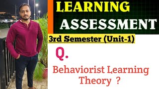 Behaviorist Learning Theory  Learning Assessment 3rd Semester BED [upl. by Atirres816]