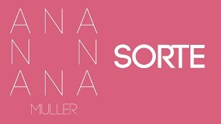 Ana Muller  Sorte [upl. by Ardenia]