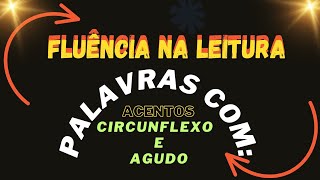 PALAVRAS COM ACENTO AGUDO E ACENTO CIRCUNFLEXO Domine a Fluência e Decole na Leitura [upl. by Milas954]