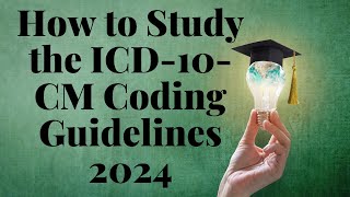 HOW TO STUDY THE ICD10CM CODING GUIDELINES 2024 [upl. by Odlabu864]