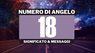 Perché vedo il numero angelico 18 Significato completo del numero angelico 18 [upl. by Nairda187]