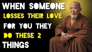 When Someone Loses Their Love For You They Do These 2 Things  Zen And Buddhism Teachings [upl. by Eitac]