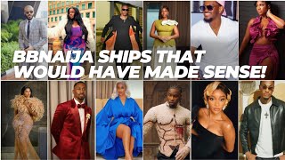 BBNAIJA SHIPS THAT WOULD HAVE MADE SENSE IF THEY SHIPPED [upl. by Yenaj]