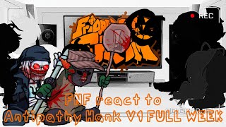 FNF react to Antipathy Hank V1 FULL WEEK  FRIDAY NIGHT FUNKIN [upl. by Aenad]