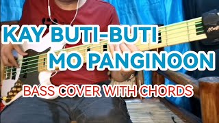 KAY BUTIBUTI MO PANGINOON BASS COVER WITH CHORDS [upl. by Allebara773]