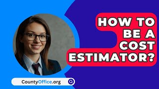 How To Be A Cost Estimator  CountyOfficeorg [upl. by Nehtan]