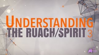 Understanding the RuachSpirit  Part 3 [upl. by Amerak49]