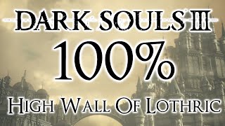 Dark Souls 3 100 Walkthrough 2 High Wall Of Lothric All Items amp Secrets [upl. by Yenruoc]