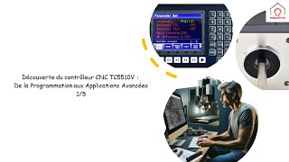 Découverte du contrôleur CNC TC5510V  De la Programmation aux Applications Avancées 15 [upl. by Notac]