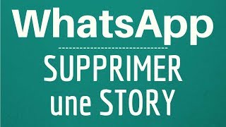 SUPPRIMER STATUT WhatsApp comment supprimer une Story sur WhatsApp Messenger [upl. by Kcirederf]