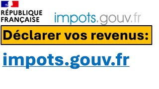 Comment déclarez vos revenus sur le site impôts gouv fr [upl. by Brigitte]