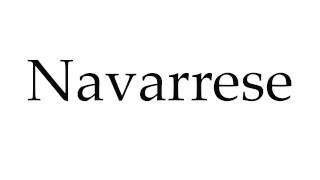 How to Pronounce Navarrese [upl. by Laina]