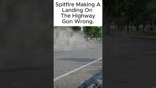 Spitfire Making A Landing On The Highway Gon Wrong memes warthunder shorts [upl. by Notxarb391]