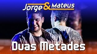 Jorge amp Mateus  Duas Metades  DVD Ao Vivo em Jurerê  Clipe Oficial [upl. by Rasure778]