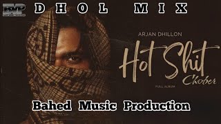 Hot Shit Arjan Dhillon DholMix Latest Panjabi Song 2024 Bahed Music Production [upl. by Elinad482]