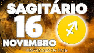 NOVIDADE BRUTAL 💥💌 PERIGO URGENTE ⚠️🆘 Sagitário ♐ Horóscopo do dia de hoje 16 de novembro 2024 🔮 [upl. by Kanal]