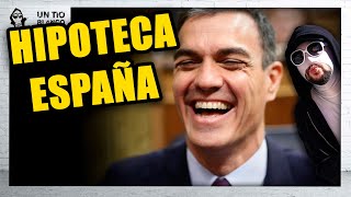 PEDRO SÁNCHEZ HIPOTECA ESPAÑA  UTBED [upl. by Yoccm501]