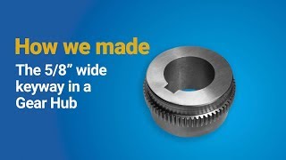 How We Made  The 58quot Wide Keyway In A Gear Hub [upl. by Sirama]