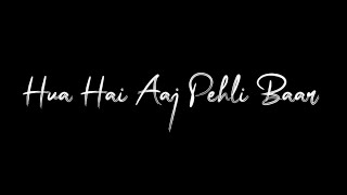 Hua Hai Aaj Pehli Baar🥀♥️  Armaan Malik  Sanam Re  Blackscreen Status [upl. by Ettenel]