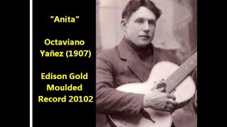 Octaviano Yañez quotAnitaquot historic early guitar recording 1907 Mexico folk [upl. by Han]