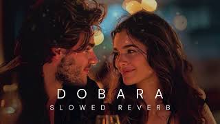 Dobara OST  Slowed Reverb [upl. by Ahsikal]