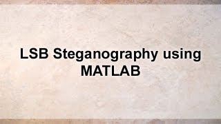 LSB Steganography using MATLABImage processing project [upl. by Ardnohsed]