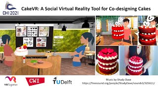 CHI2021  CakeVR A Social Virtual Reality VR Tool for Codesigning Cakes [upl. by Beaudoin251]