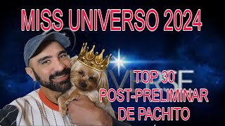 MISS UNIVERSO 2024  TOP 30 POSTPRELIMINAR DE PACHITO [upl. by Dmitri138]