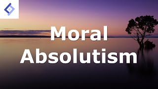 Moral Absolutism  Ethics [upl. by Concepcion871]