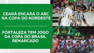 CEARÃ ENCARA O ABC NO NORDESTÃƒO  FORTALEZA TEM JOGO DA CDB REMARCADO  FUTEBOLÃŠS 280224 [upl. by Persian]