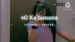 4g ka jamana haryanavi song  Slowed amp Reverb   4g ka jamana song Lofi mix  Haryanvi lofi [upl. by Nickerson]