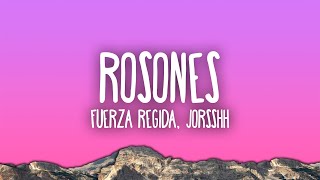 Fuerza Regida Jorsshh  ROSONES [upl. by Iror]