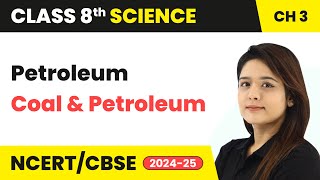 Petroleum  Coal and Petroleum  Class 8 Science Chapter 3  CBSE 202425 [upl. by Demeter733]