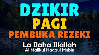 Dzikir Pagi Pembuka Rezeki  Laa ilaha illallah al malikul haqqul mubin [upl. by Aleit]