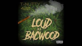 TNutty  Loud In A Bacwood [upl. by Colston941]