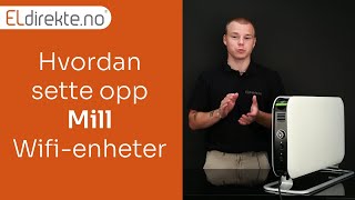 Mill WiFi  Guide til oppsett av din Mill panelovn eller gulvovn [upl. by Nikal94]