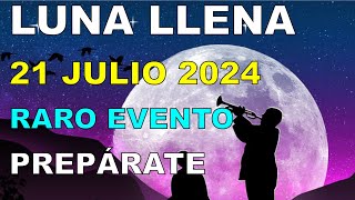 LUNA LLENA 21 JULIO 2024 en CAPRICORNIO RARO EVENTO ESCUCHA ESTO y PREPÁRATE Astrología [upl. by Acire]