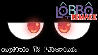 LOBBOremakeCapitulo 1 Libertad [upl. by Carlin]