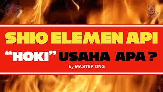 SHIO ELEMEN API itu HOKI usaha apa  PEKERJAAN atau USAHA yang HOKI untuk SHIO ELEMEN API [upl. by Carmon]