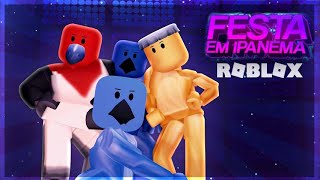 FESTA EM IPANEMA MEU AMOR VERSÃO ROBLOX [upl. by Ravo4]