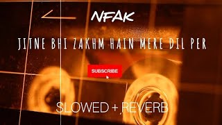 Jitne Bhi Zakhm Hain Mere Dil Per SlowedReverb  Nusrat Fateh Ali Khan  Mru Music [upl. by Soane643]