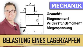 Biegemoment  Biegespannung  Widerstandsmoment  zulässige Spannung  Belastung eines Lagerzapfen [upl. by Georgy234]