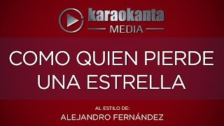 Karaokanta  Alejandro Fernández  Como quien pierde una estrella [upl. by Aerdma]