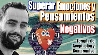 Aceptación y Compromiso  Superar Emociones y Pensamientos Negativos  Actuo Psicólogo Barcelona [upl. by Nadaba]