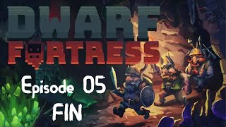 Dwarf Fortress 5 FIN  GAMEPLAY FR  Un jeu très complexe qui mérite dy investir du temps [upl. by Lasky]