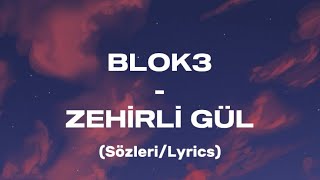 BLOK3  Zehirli Gül SÖZLERİLYRICS [upl. by Molloy]