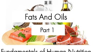 Fats And OilsTypes  part 1  Fundamental of Human Nutrition [upl. by Steffy]